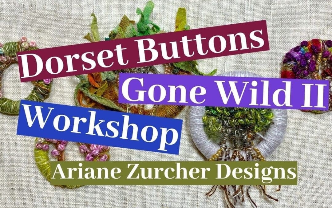 New: Dorset Buttons Gone Wild Workshop!